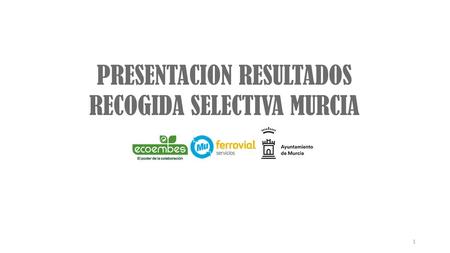 PRESENTACION RESULTADOS RECOGIDA SELECTIVA MURCIA