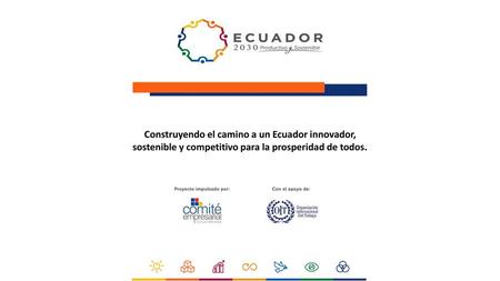 Construyendo el camino a un Ecuador innovador, sostenible y competitivo para la prosperidad de todos. 1.