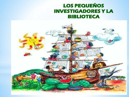 LOS PEQUEÑOS INVESTIGADORES Y LA BIBLIOTECA