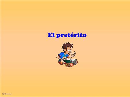 El pretérito.