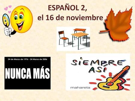 ESPAÑOL 2, el 16 de noviembre
