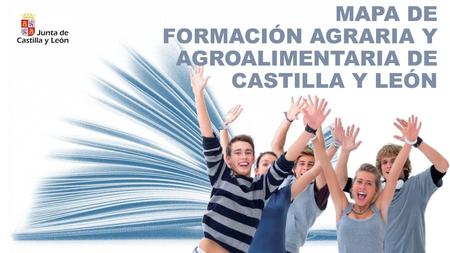 MAPA DE FORMACIÓN AGRARIA Y AGROALIMENTARIA DE CASTILLA Y LEÓN