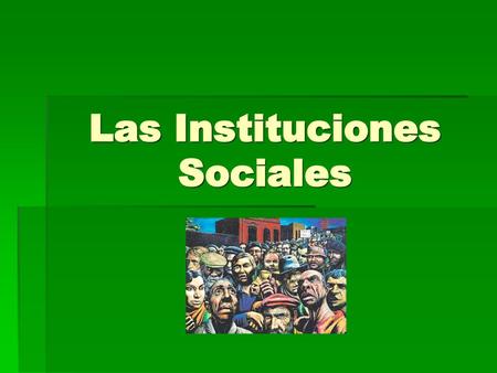 Las Instituciones Sociales