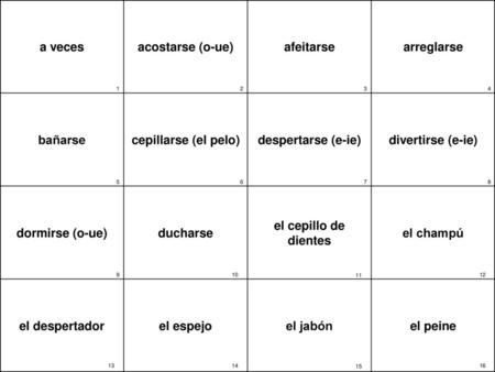 a veces acostarse (o-ue) afeitarse arreglarse bañarse