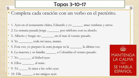 Tapas Completa cada oración con un verbo en el pretérito.