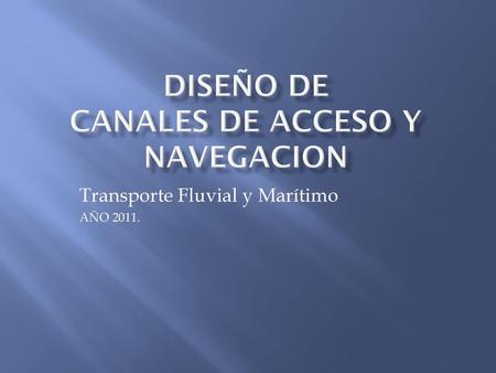 DISEÑO DE CANALES DE ACCESO Y NAVEGACION
