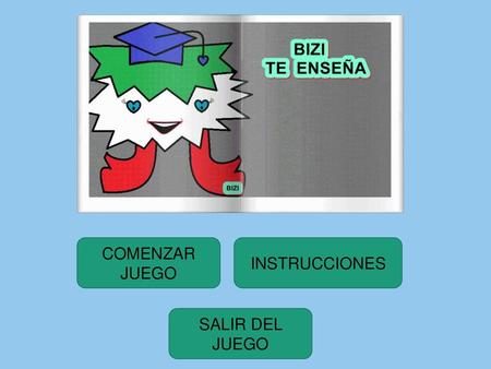 COMENZAR JUEGO INSTRUCCIONES SALIR DEL JUEGO.