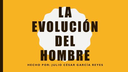 La Evolución del hombre