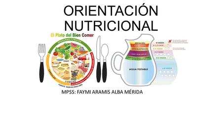 ORIENTACIÓN NUTRICIONAL MPSS: FAYMI ARAMIS ALBA MÉRIDA.