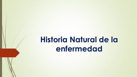 Historia Natural de la enfermedad.