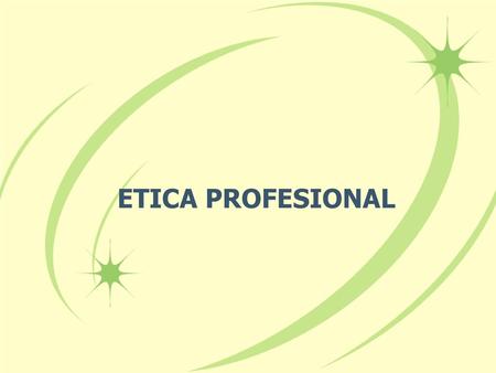 ETICA PROFESIONAL.