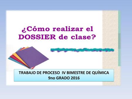 TRABAJO DE PROCESO IV BIMESTRE DE QUÍMICA 9no GRADO 2016