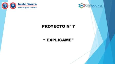 PROYECTO N° 7 “ EXPLICAME”.