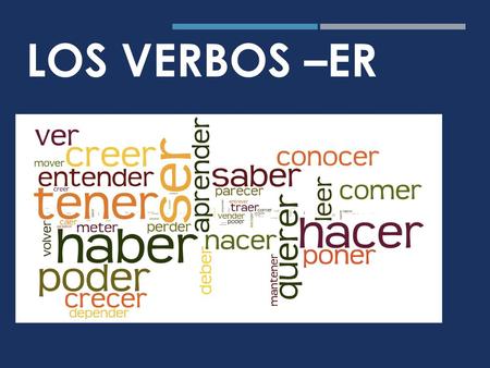 Los VERBOS –ER.