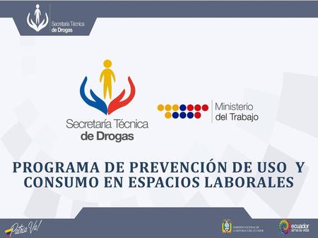PROGRAMA DE PREVENCIÓN DE USO Y CONSUMO EN ESPACIOS LABORALES