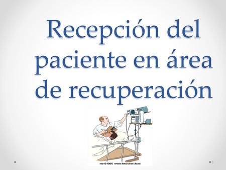 Recepción del paciente en área de recuperación