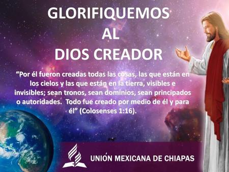 GLORIFIQUEMOS AL DIOS CREADOR