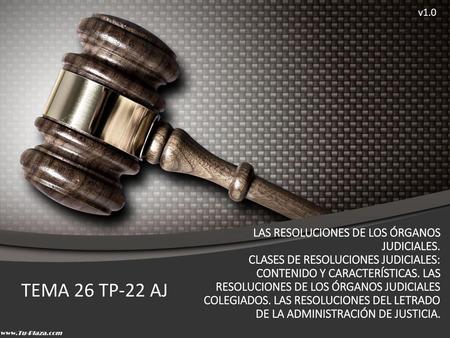 V1.0 LAS RESOLUCIONES DE LOS ÓRGANOS JUDICIALES. CLASES DE RESOLUCIONES JUDICIALES: CONTENIDO Y CARACTERÍSTICAS. LAS RESOLUCIONES DE LOS ÓRGANOS JUDICIALES.