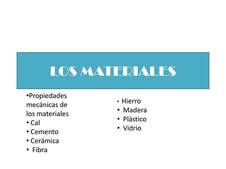 LOS MATERIALES Propiedades mecánicas de los materiales Madera Cal