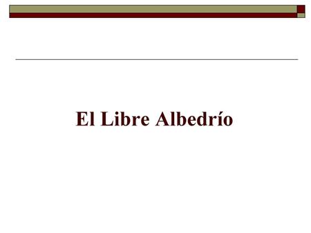 El Libre Albedrío.