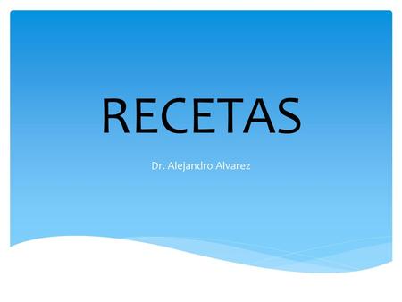 RECETAS Dr. Alejandro Alvarez.