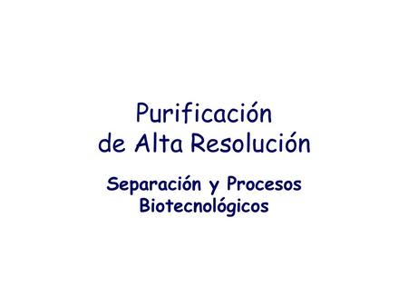 Purificación de Alta Resolución