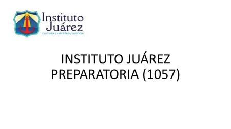 INSTITUTO JUÁREZ PREPARATORIA (1057)