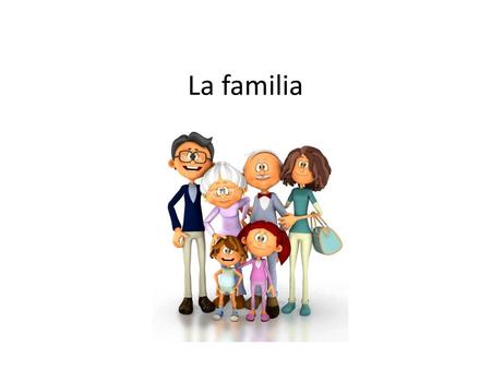 La familia.