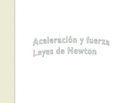 Aceleración y fuerza Leyes de Newton.