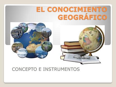 EL CONOCIMIENTO GEOGRÁFICO