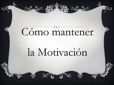 Cómo mantener la Motivación