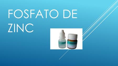 Fosfato de zinc.