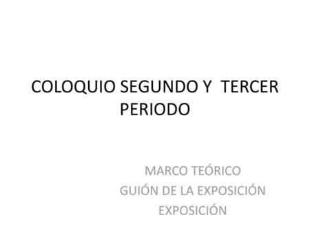 COLOQUIO SEGUNDO Y TERCER PERIODO