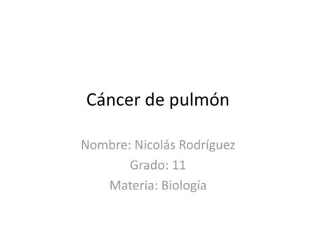 Nombre: Nicolás Rodríguez Grado: 11 Materia: Biología