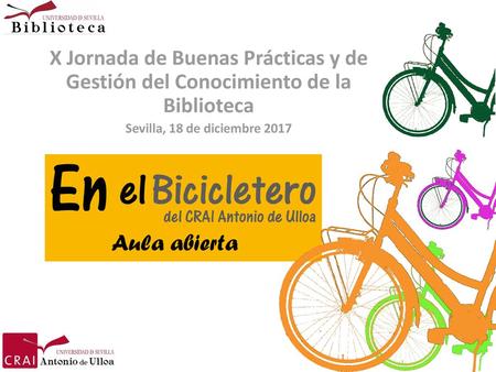 X Jornada de Buenas Prácticas y de Gestión del Conocimiento de la Biblioteca Sevilla, 18 de diciembre 2017.