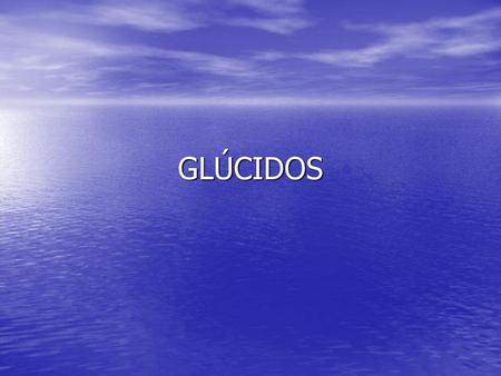 GLÚCIDOS.