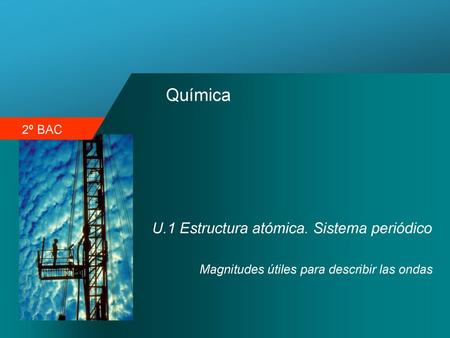 Química U.1 Estructura atómica. Sistema periódico