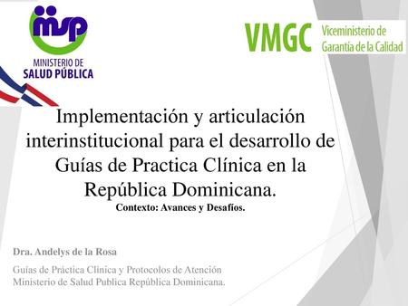 Implementación y articulación interinstitucional para el desarrollo de Guías de Practica Clínica en la República Dominicana. Contexto: Avances y Desafíos.