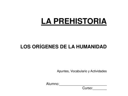 LA PREHISTORIA LOS ORÍGENES DE LA HUMANIDAD