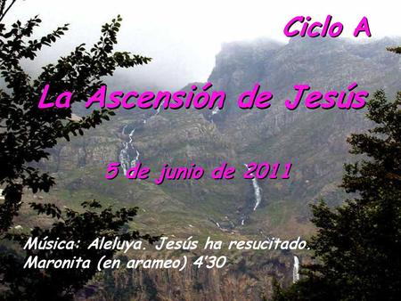 La Ascensión de Jesús Ciclo A 5 de junio de 2011