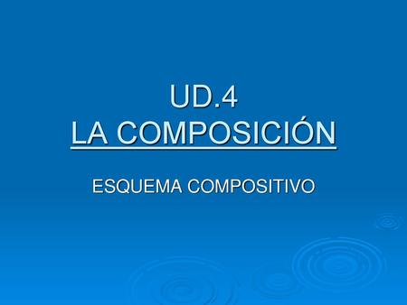 UD.4 LA COMPOSICIÓN ESQUEMA COMPOSITIVO.