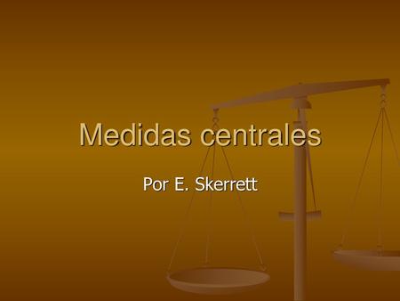 Medidas centrales Por E. Skerrett.