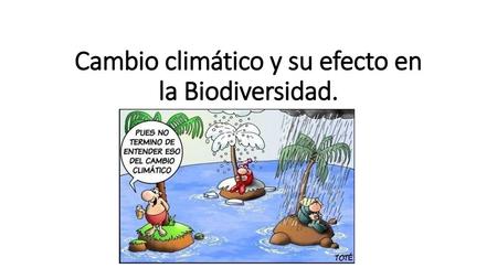 Cambio climático y su efecto en la Biodiversidad.