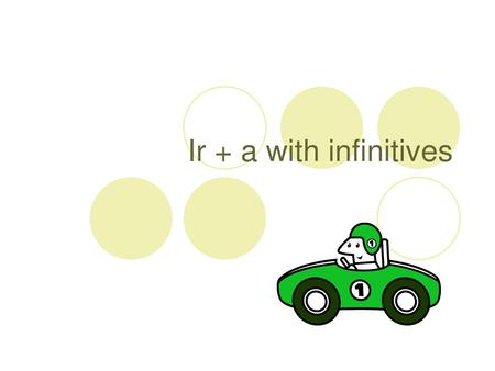 Ir + a with infinitives.