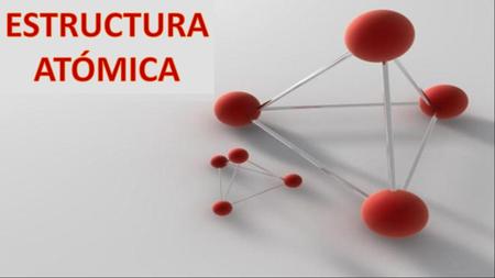 ESTRUCTURA ATÓMICA.