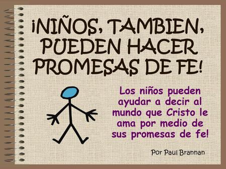 ¡NIÑOS, TAMBIEN, PUEDEN HACER PROMESAS DE FE!