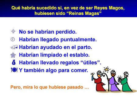 Habrían llegado puntualmente. Habrían ayudado en el parto.
