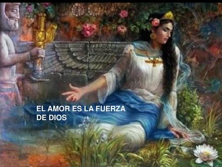 EL AMOR ES LA FUERZA DE DIOS