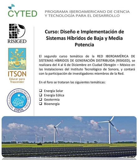 Curso: Diseño e Implementación de Sistemas Híbridos de Baja y Media Potencia El segundo curso temático de la RED IBEROAMÉRICA DE SISTEMAS HÍBRIDOS DE GENERACIÓN.