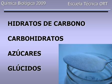 HIDRATOS DE CARBONO CARBOHIDRATOS AZÚCARES GLÚCIDOS